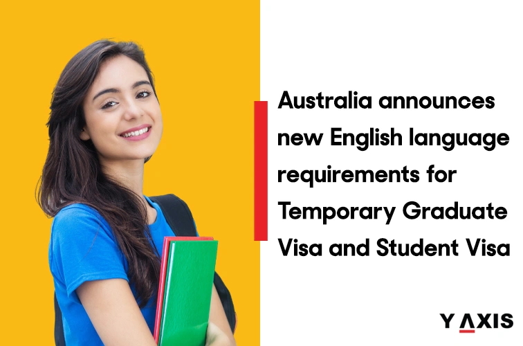 Australia announces new English language requirements for Temporary Graduate Visa and Student Visa